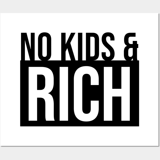 No Kids and Rich Wall Art by MaplewoodMerch